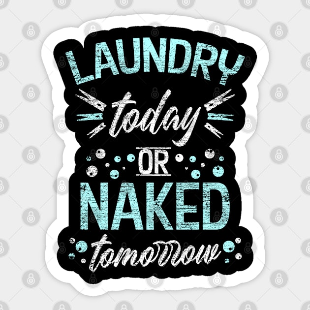 Laundry today or Naked tomorrow Sticker by Teeladen